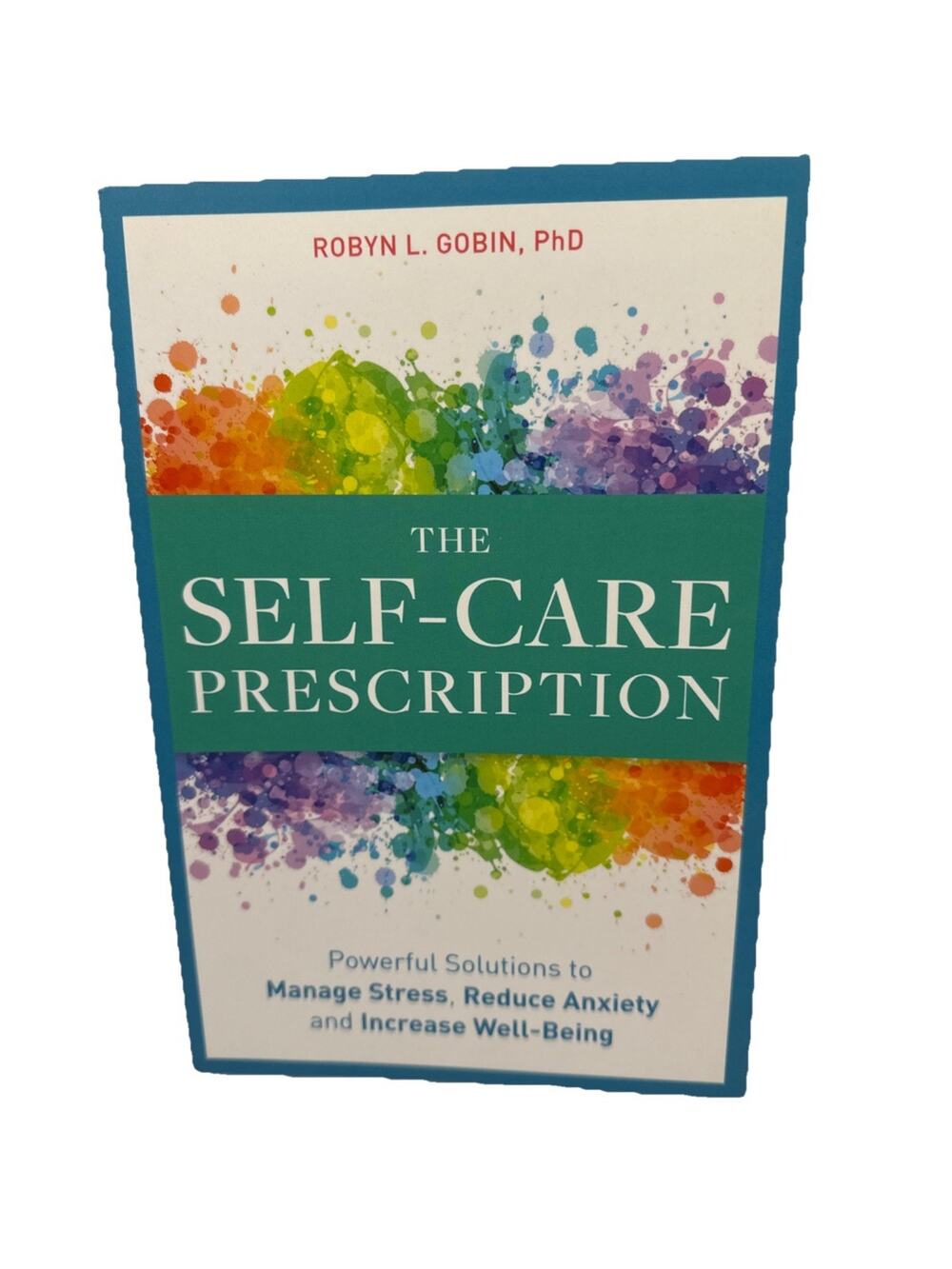 Self Care Prescription : Powerful Solutions to Manage Stress, Reduce Anxiety and